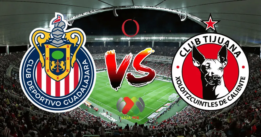 Chivas de Guadalajara vs Xolos de Tijuana